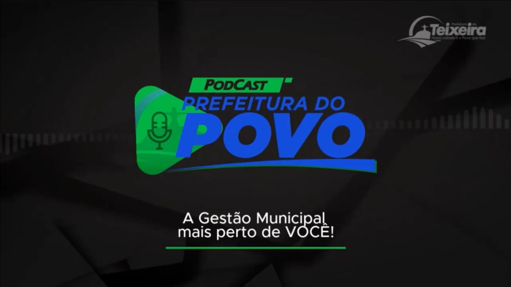 PODCAST PREFEITURA DO POVO “A Gestão Municipal mais perto de Você!”  23° Episódio.